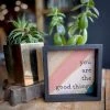 Patina Stores Decor You Are The Good Things Wall Art