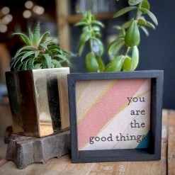Patina Stores Decor You Are The Good Things Wall Art