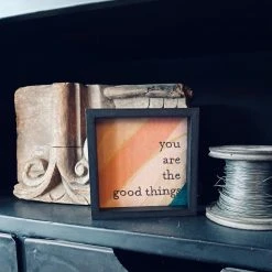 Patina Stores Decor You Are The Good Things Wall Art